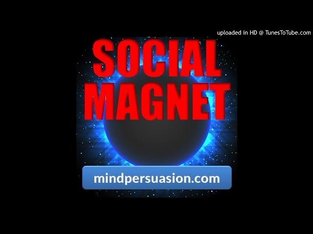 Social Magnet - People Love Being Around You - Attractive Energy