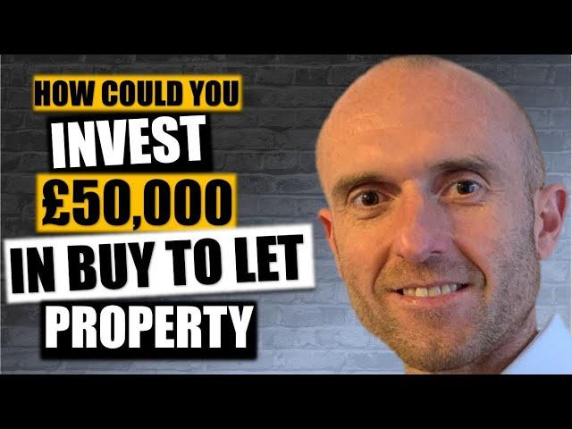 YOU`VE GOT 50K! HOW COULD YOU INVEST IT? | Hints & Tips For Buy To Let Property Investors | BTL