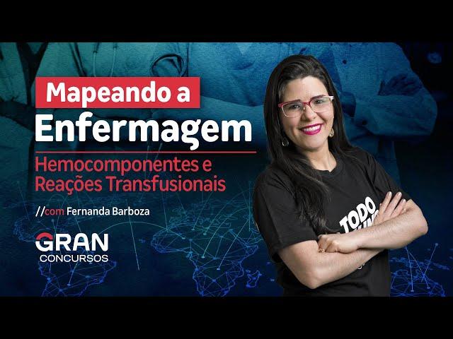 Mapeando a Enfermagem: Hemocomponentes e Reações Transfusionais com Fernanda Barboza