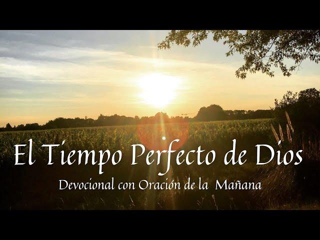  Palabra de Dios para Hoy EL TIEMPO PERFECTO DE DIOS Devociona con Oración de la Mañana