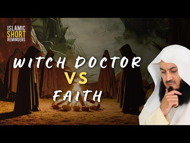 Witch Doctors vs. Faith: What Islam Says About Healing | Mufti Menk