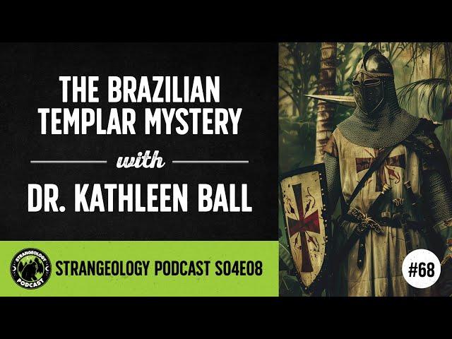 The Brazilian Templar Mystery with Dr. Kathleen Ball