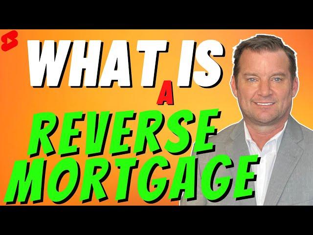 What is a Reverse Mortgage in Real Estate? #Shorts