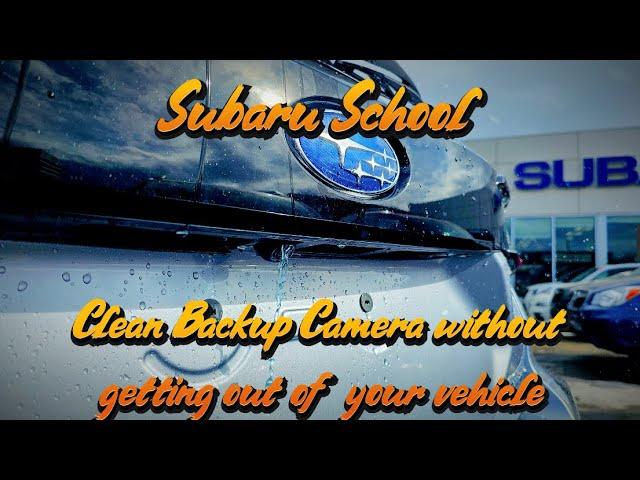 Subaru School - Clean Your Backup Camera without getting out of your Vehicle!