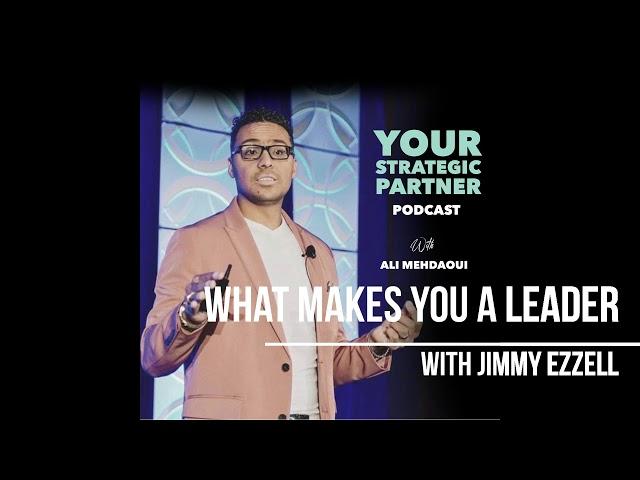 EP 20: What Makes a Leader [Interview With Jimmy Ezzell]