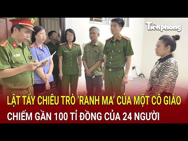 Bản tin trưa 6/10: Lật tẩy chiêu trò "ranh ma" của cô giáo, "nuốt gọn" gần 100 tỉ đồng của 24 người