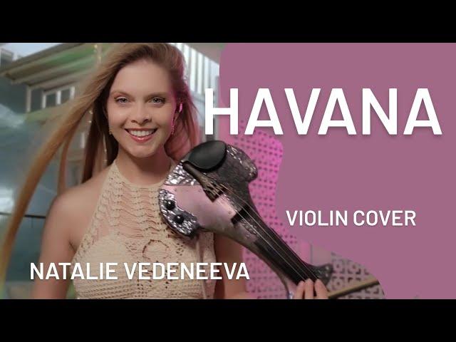 HAVANA (Camila Cabello) violin cover • Natalie Vedeneeva