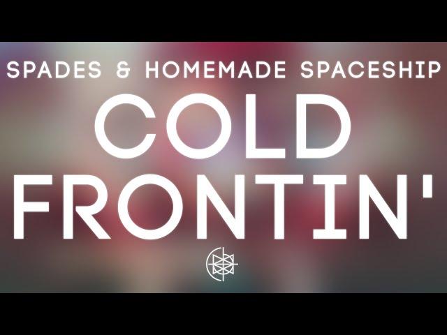 SPADES & Homemade Spaceship - Cold Frontin'