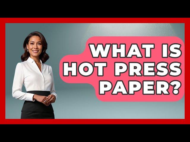 What Is Hot Press Paper? - Drawing and Painting Academy