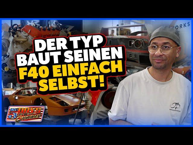 JP Performance - Der Typ baut seinen F40 einfach selbst! | 5 Days of Summer