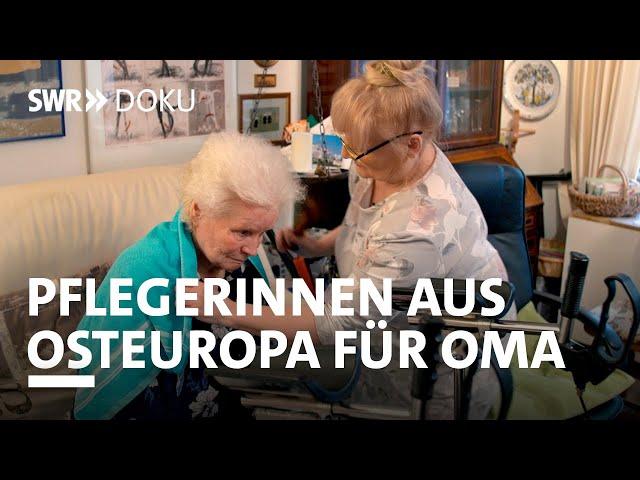 Wer pflegt Oma? Das Geschäft mit Frauen aus Osteuropa | SWR Doku