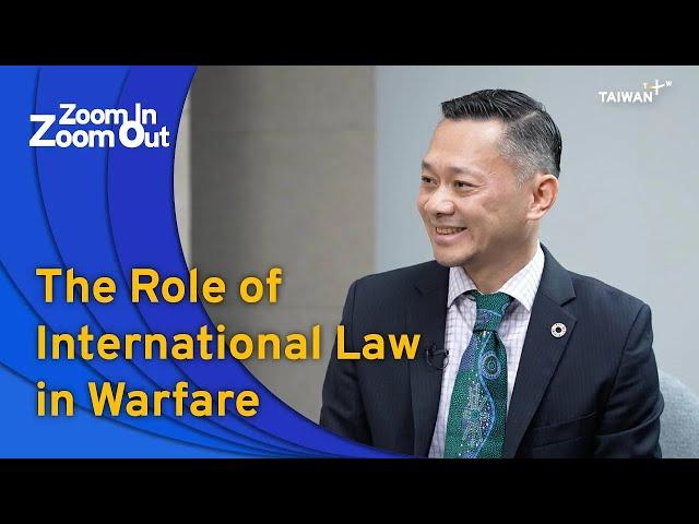 Prof. Kevin Chang on the Role of International Law in Warfare | TaiwanPlus Zoom In Zoom Out