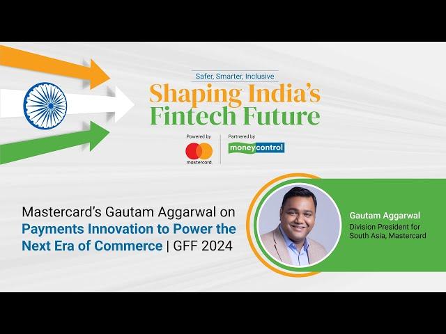 Mastercard’s Gautam Aggarwal on Payments Innovation to Power the Next Era of Commerce | GFF 2024