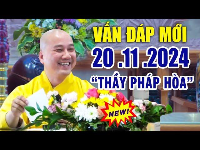 Vấn Đáp Mới, Câu Hỏi Rất Thực Tế " Rất Hay" 20 .11 .2024  _ Giảng Sư Thầy Thích Pháp Hòa CaNaDa 2024