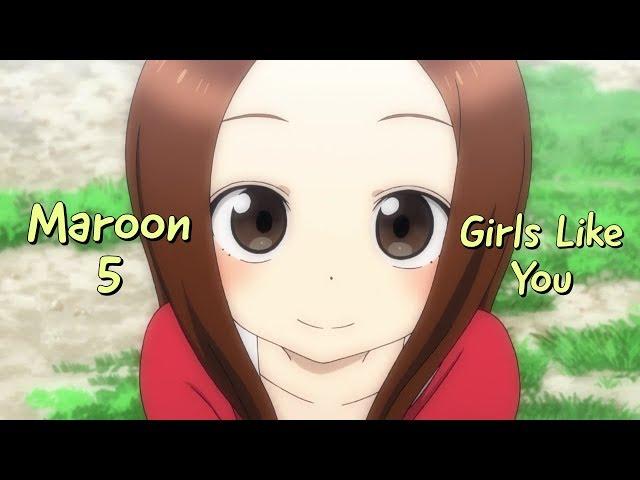 Karakai Jouzu no Takagi san S1 [AMV] Maroon 5 - Girls Like You [AMV]