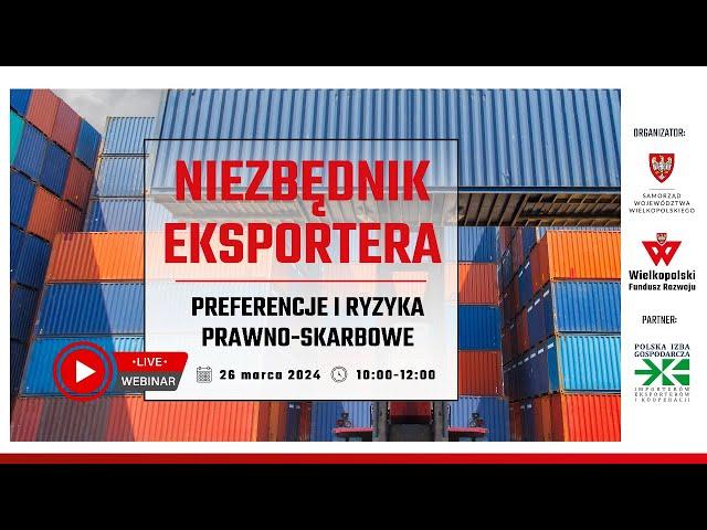 WEBINAR | Niezbędnik eksportera, czyli o preferencjach i ryzykach prawno-skarbowych