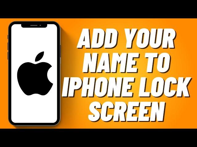 How to Add your Name to iPhone Lock Screen (2023)