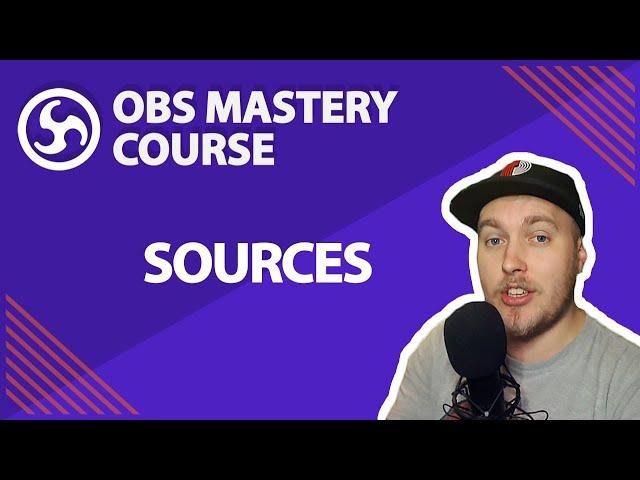 7. What are Sources - OBS Studio Mastery Course (Beginner to Pro)