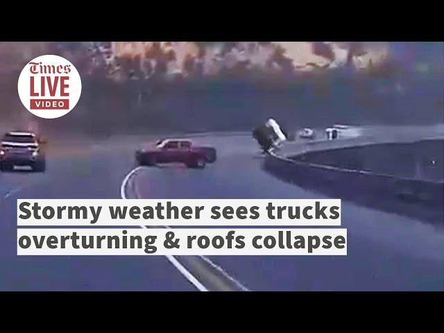 Stormy weather sees trucks overturning & roofs collapse