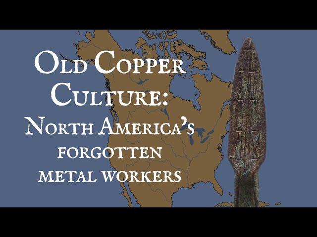 Old Copper Culture: North America's Forgotten Metal Workers