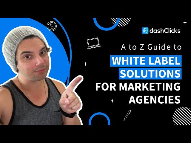 A to Z Guide to White Label Solutions for Marketing Agencies