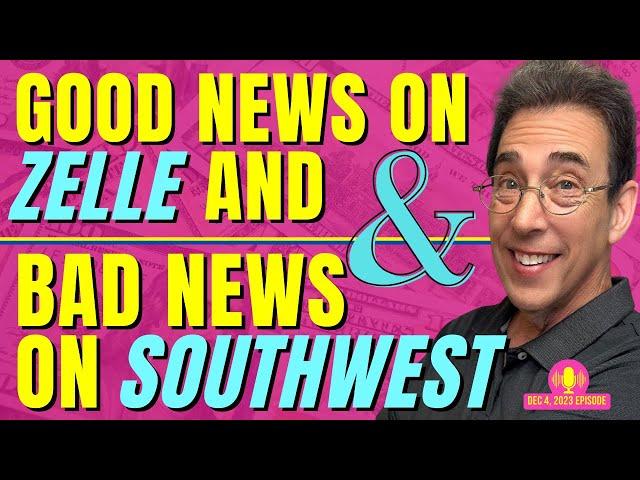 Full Show: Good News on Zelle and Bad News on Southwest