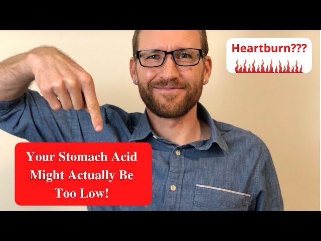 Heartburn? Your Stomach Acid Might Actually Be Too Low!