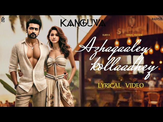 Azhagaaley Kollaadhey [ Love Song ] Lyrical Video | Kanguva | Suriya | Disha Patani | AR Fan feat