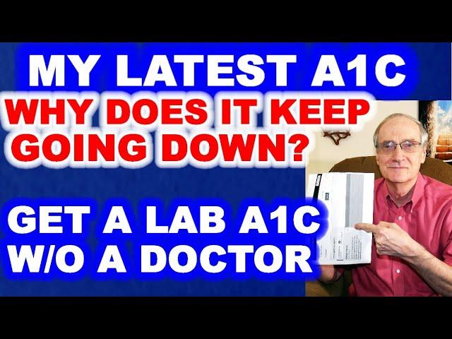 Why Does My A1c Keep Going Down? Plus Order a Lab A1c Test Online.