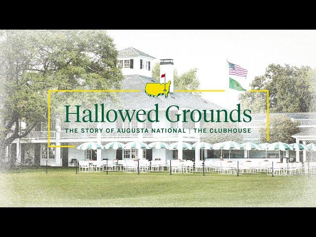 The Clubhouse | Hallowed Grounds: The Story of Augusta National