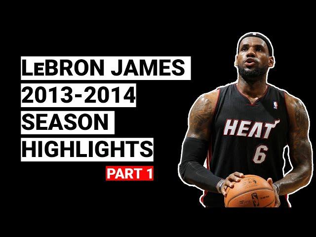 LeBron James 2013-2014 Season Highlights | BEST SEASON (Part 1)