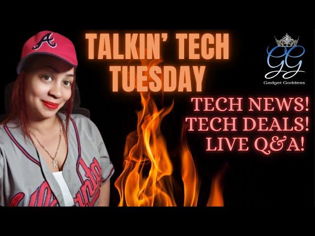  Talkin' Tech Tuesdays Episode #273 Tech Deals, Tech Talk & Live Q&A! Talkin' Trump Mobile Tues???
