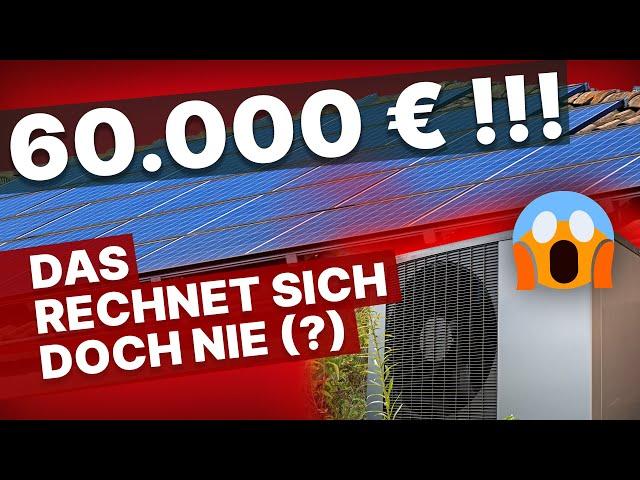 Mit Photovoltaikanlage und Wärmepumpe 60.000€ in den Sand gesetzt (?)