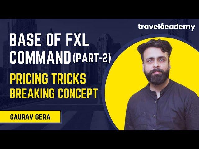 Part -2 Base of FXL Command |  Pricing Tricks by Travel Agents |  Breaking Concept TravelOcademy️