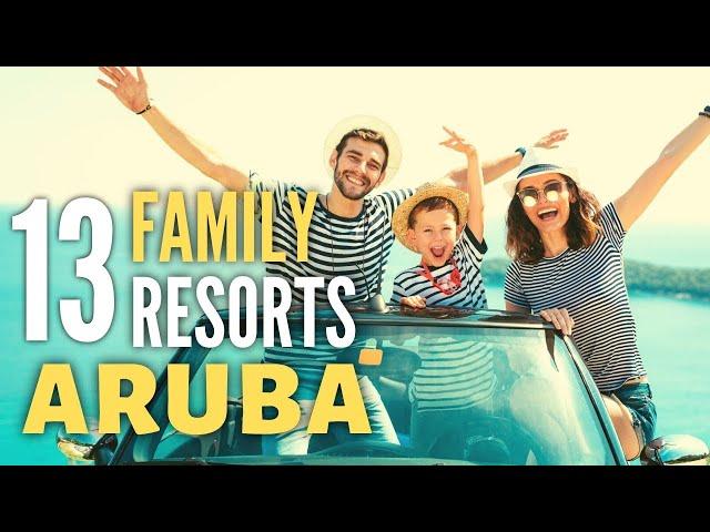 Top 13 Best Family Resorts & Hotels in Aruba | Aruba Family Vacation