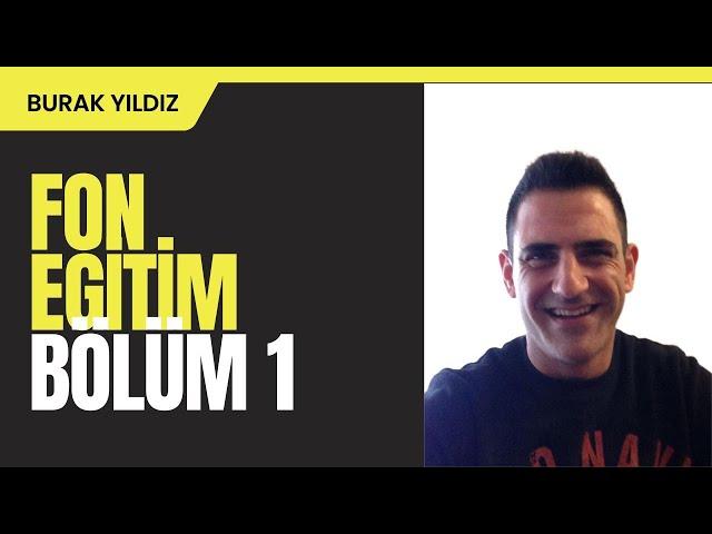 FON EĞİTİM SERİSİ BÖLÜM : 1 FONLAR NEDİR ?