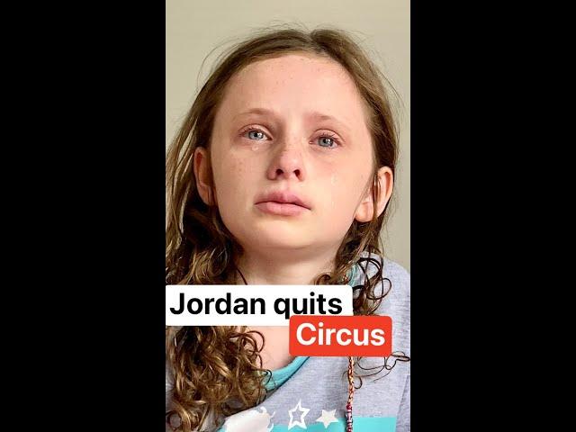 Jordan QUITS circus... 