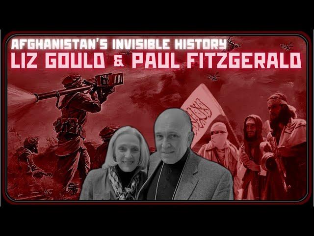 Paul Fitzgerald and Liz Gould - Afghanistan's Invisible History