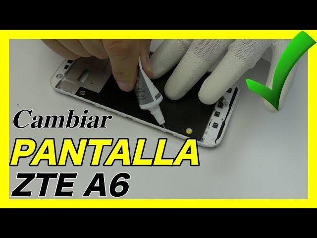 CAMBIAR PANTALLA ZTE Blade A6