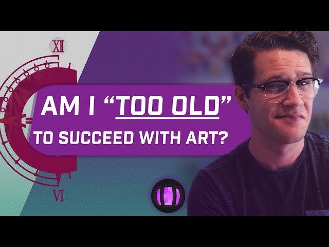 Am I "Too Old" to Succeed with Art?