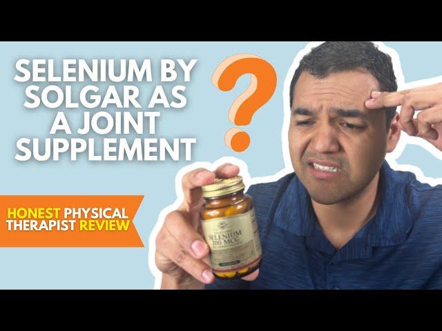 Selenium By Solgar As A Joint Supplement - Honest Physical Therapist Review