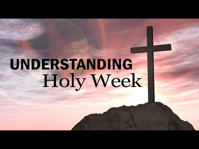 Understanding Holy Week