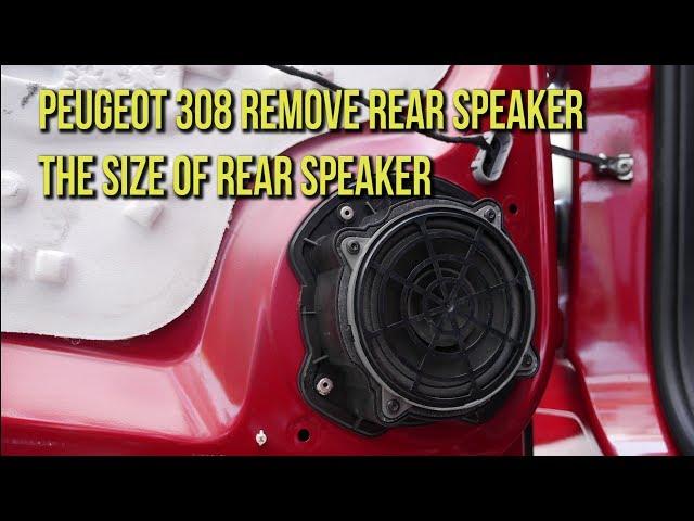 Peugeot 308 Rear Speaker Removal and dimensions of speaker