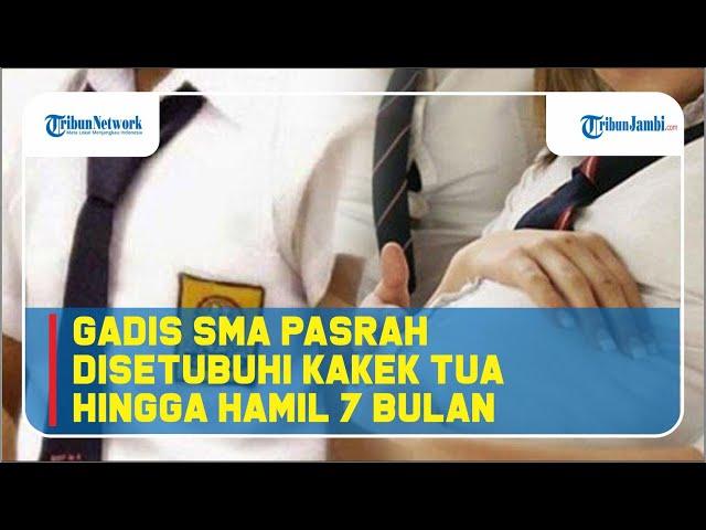 Gadis SMA Pasrah Disetubuhi Kakek Tua Hingga Hamil 7 Bulan