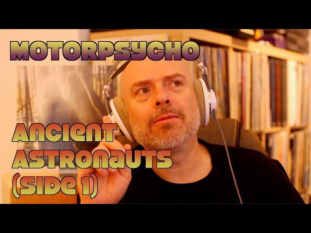 Listening to Motorpsycho: Ancient Astronauts Part 1