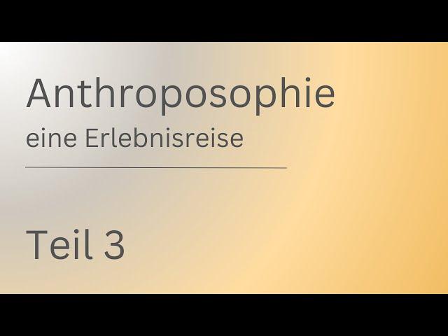 Anthroposophie - eine Erlebnisreise | Teil 3 | Rudolf Steiner | Spiritualität | Geistige Welt