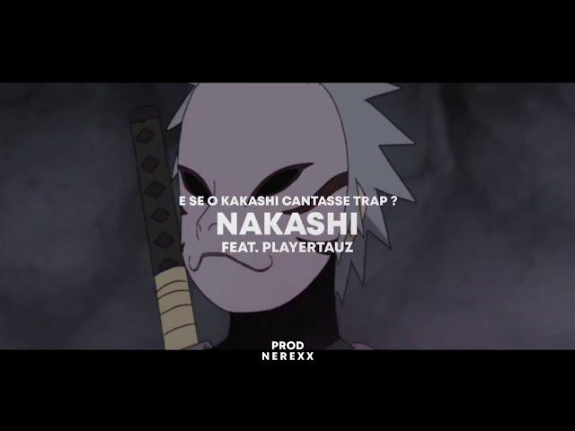 E se o Kakashi cantasse TRAP? l nakashi - Jounnin de Vila ft Tauz (prod. Nerexx) [amv]