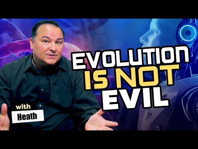 Evolution Is NOT Evil