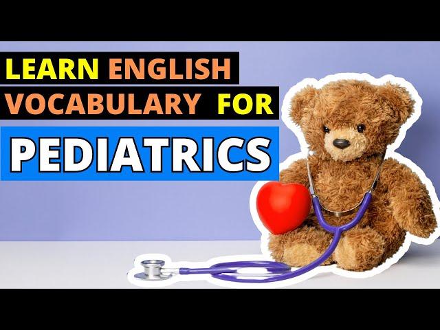 Pediatrics Vocabulary: Essential Terms & Definitions Explained in English | Pediatrician's Guide