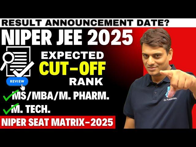 NIPER JEE 2025 - Result Announcemnet Date? | Seat Matrix | Rank wise Cut-off for All NIPERS | Dr. PK